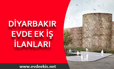 diyarbakır evde ek iş ilanları