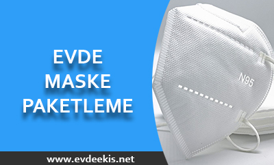 evde maske paketleme işi