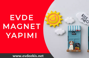 evde magnet yapım işi