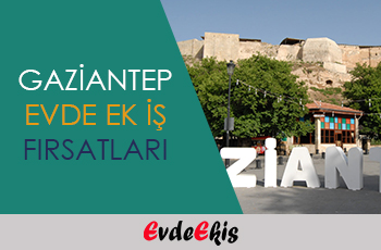 gaziantep evde ek iş fırsatları